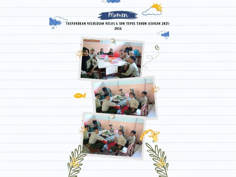 TASYAKURAN KELULUSAN KELAS 6 SDN TEPOS TAHUN 2026